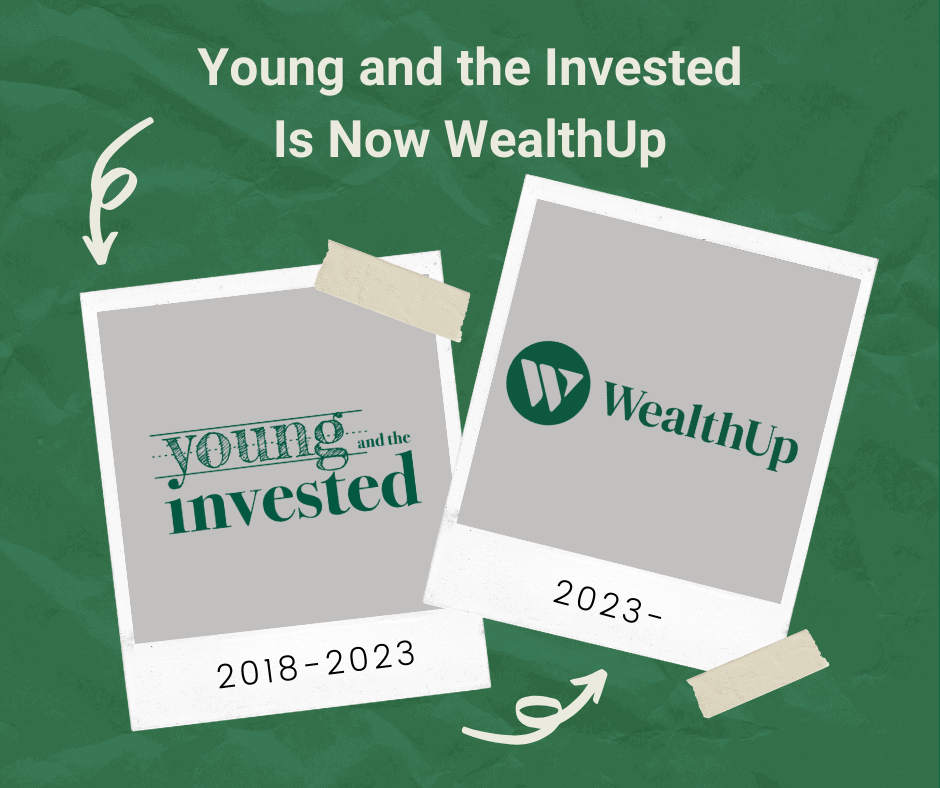 Young and the Invested is now WealthUp