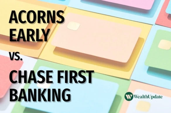Acorns Early vs Chase First Banking